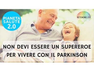 Non devi essere un supereroe per vivere con il Parkinson! PIANETA SALUTE 2.0 - 46 PUNTATA