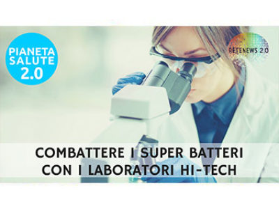 Combattere superbatteri con i laboratori hi-tech. PIANETA SALUTE 2.0 - 119a puntata