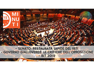 Senato: restaurata lapide del 1871. Governo gialloverde: le critiche dell'opposizione. BIT 2019.