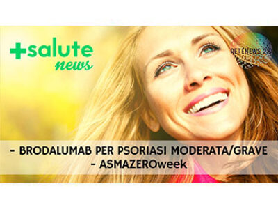 Brodalumab per psoriasi moderata-grave. ASMAZEROweek dal 3 al 7 giugno. +SALUTE NEWS 159a puntata