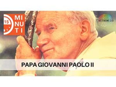 Papa Giovanni Paolo II: il ricordo ed un'opera. E un libro sulla Questione meridionale. 15 minuti