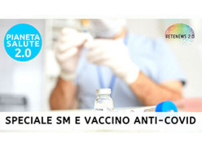 Speciale PIANETA SALUTE 2.0: persone con SM e vaccino anticovid