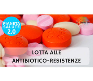 Lotta alle antibiotico-resistenze PIANETA SALUTE 2.0 - 38 PUNTATA