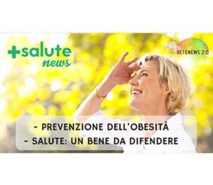 Prevenire l'obesità. Difendere la salute. +SALUTE NEWS - 39 PUNTATA