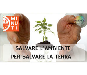 Salvare l'ambiente per salvare la terra: puntata 45 di 15 minuti