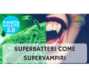 Superbatteri come supervampiri PIANETA SALUTE 2.0 - 42 PUNTATA