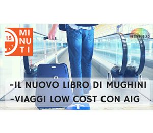 Il nuovo libro di Mughini e viaggi low cost con AIG. Puntata 49 di 15 minuti