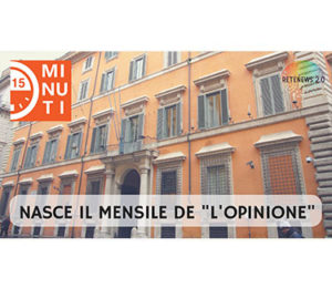 Nasce il mensile L'opinione: fatti e idee. "15 minuti" puntata 68