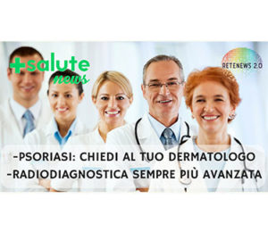 Psoriasi: chiedi al dermatologo. Radiodiagnostica sempre più avanzata. +SALUTE NEWS 61a PUNTATA