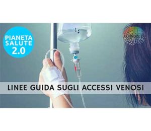 Linee guida sugli accessi venosi. PIANETA SALUTE 2 0 - 95a PUNTATA
