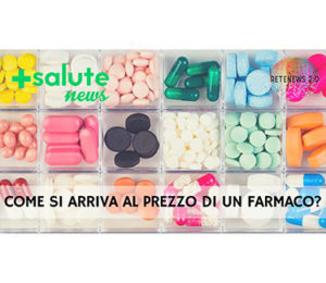 Come si arriva al prezzo di un farmaco? +SALUTE NEWS 107a puntata