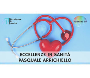 Pasquale Arrichiello ECCELLENZE IN SANITÀ 10a puntata