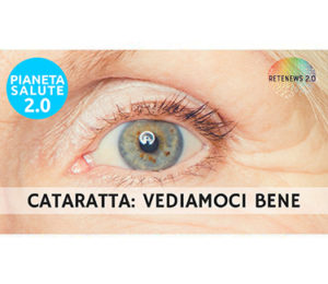 Cataratta: vediamoci bene. PIANETA SALUTE 2.0 124a puntata