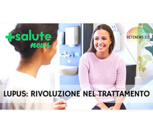 Lupus: rivoluzione nel trattamento. +SALUTE NEWS 143a puntata