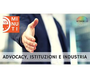 Advocacy, Istituzioni e industria. "15 minuti" del 20.3.2019