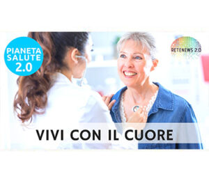 Vivi con il cuore. PIANETA SALUTE 2.0 - 150a puntata
