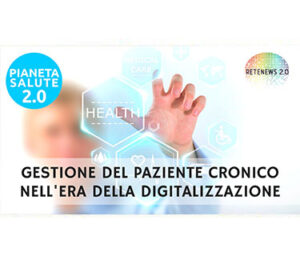 Gestione del paziente cronico nell'era della digitalizzazione. PIANETA SALUTE 2.0 -152a puntata