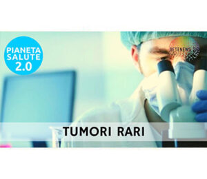 Tumori rari. PIANETA SALUTE 2.0 165a puntata