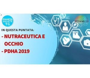 Nutraceutica e occhio. PDHA2019. LA bellezza dell'imperfezione. PIANETA SALUTE TG 7.11.2019