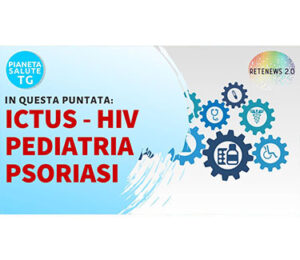 Ictus, psoriasi, HIV, pediatria preventiva in PIANETA SALUTE TG del 24.10.2019